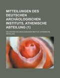 Cover: Mitteilungen Des Deutschen Archaologischen Instituts, Athenische Abteilung (1) - Rarebooksclub.com