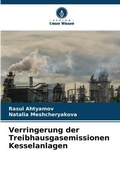 Cover: Verringerung der Treibhausgasemissionen Kesselanlagen - Verlag Unser Wissen