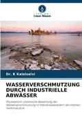 Cover: Wasserverschmutzung Durch Industrielle Abwaesser - Verlag Unser Wissen