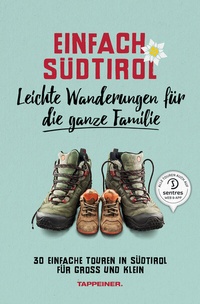 Abbildung von: Einfach Südtirol: Leichte Wanderungen für die ganze Familie - Athesia-Tappeiner Verlag