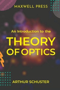 Enlarge image Cover: An Introduction to the Theory of Optics - Mjp Publishers
