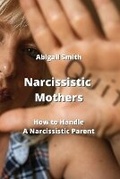 Cover: Narcissistic Mothers - Abigail Smith