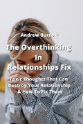 Cover: The Overthinking In Relationships Fix - Andrew Burrow