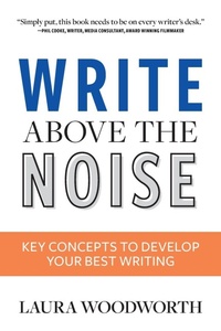 Abbildung von: Write Above the Noise - Laura Woodworth