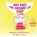 Cover: Why Does The Cheshire Cat Grin? - Grow and Learn Together