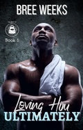 Cover: Loving Him Ultimately: An Instalove Suspense Romance (The Men of The Double Down Fitness Club, #5) - Bree Weeks