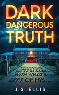 Cover: Dark, Dangerous, Truth - J.S Ellis