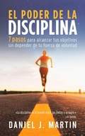 Cover: El poder de la disciplina: 7 pasos para alcanzar tus objetivos sin depender de tu motivaci&oacute;n ni de tu fuerza de voluntad - Daniel J. Martin