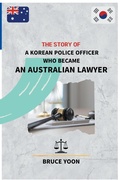 Cover: The Story of a Korean Police Officer who became an Australian Lawyer - Bruce