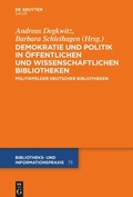 Cover: Demokratie und Politik in &Ouml;ffentlichen und Wissenschaftlichen Bibliotheken - De Gruyter Saur