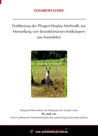 Abbildung von: Etablierung der Phagen-Display-Methodik zur Herstellung von Einzeldomänen-Antikörpern aus Kameliden - VVB Laufersweiler Verlag