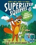 Cover: Supersized Squirrel and the Great Wham-o-Kablam-o! - Oxford University Press