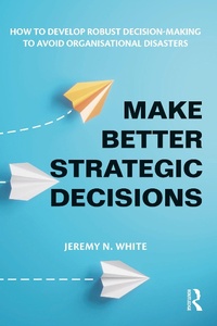 Abbildung von: Make Better Strategic Decisions - Taylor & Francis