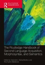 Cover: The Routledge Handbook of Second Language Acquisition, Morphosyntax, and Semantics - Taylor & Francis