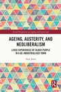 Cover: Ageing, Austerity, and Neoliberalism - Taylor & Francis