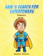 Cover: Sam's Search for Superpowers - Austin Macauley Publishers Ltd