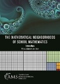 Cover: The Mathematical Neighborhoods of School Mathematics - American Mathematical Society