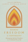 Cover: Finding Freedom in Constraint - IVP