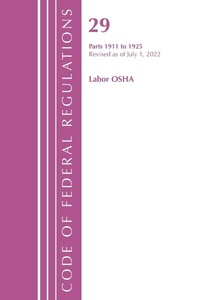 Abbildung von: Code of Federal Regulations, TITLE 29 LABOR OSHA 1911-1925, Revised as of July 1, 2023 - Bernan Press