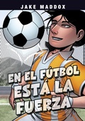 Cover: En El Futbol Esta La Fuerza - Stone Arch Books