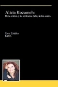 Cover: Alicia Kozameh: Etica, estetica, y las acrobacias de la palabra escrita - Instituto Internacional de Literatura Iberoamericana