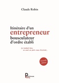 Cover: Itin&eacute;raire d'un entrepreneur bousculateur d'ordre &eacute;tabli - Publishroom