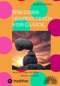 Cover: Wie gern taumelte ich vor Gl&uuml;ck, - tredition GmbH