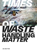 Cover: Times of Waste - Handling Matter - De Gruyter
