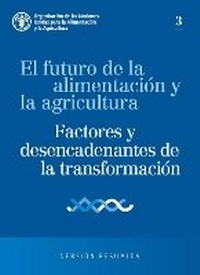 Abbildung von: El futuro de la alimentacion y la agricultura: factores y desencadenantes de la transformacion - Food & Agriculture Organization of the United Nations (FAO)