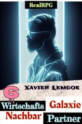 Cover: Wirtschafts-Partner Nachbar-Galaxie #6 (Biz & Action RealRPG, #6) - Xavier Lemgoe
