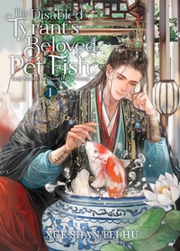Abbildung von: The Disabled Tyrant's Beloved Pet Fish: Canji Baojun De Zhangxin Yu Chong (Novel) Vol. 1 - Seven Seas Entertainment, LLC