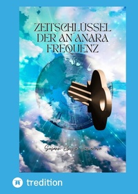 Abbildung von: Der Zeitschlüssel der An´anara Frequenz - tredition