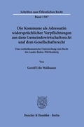 Abbildung von: Die Kommune als Adressatin widersprüchlicher Verpflichtungen aus dem Gemeindewirtschaftsrecht und dem Gesellschaftsrecht. - Duncker & Humblot