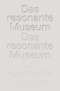 Cover: Das resonante Museum. Berliner Gespr&auml;che &uuml;ber mentale Gesundheit. - K&ouml;nig, Walther