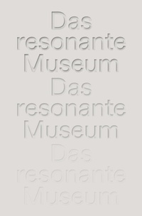 Abbildung von: Das resonante Museum. Berliner Gespräche über mentale Gesundheit. - König, Walther