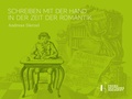 Cover: Schreiben mit der Hand in der Zeit der Romantik - G&ouml;ttinger Verlag der Kunst