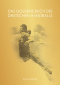 Cover: Das Goldene Buch des deutschen Handballs - Verlag Eriks Buchregal