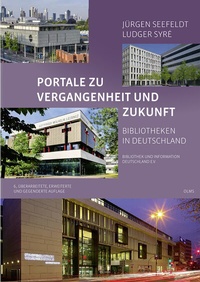 Abbildung von: Portale zu Vergangenheit und Zukunft. Bibliotheken in Deutschland - Olms Presse