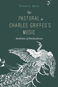 Cover: The Pastoral in Charles Griffes's Music - Indiana University Press