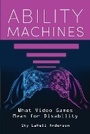 Cover: Ability Machines - Indiana University Press