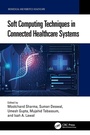 Cover: Soft Computing Techniques in Connected Healthcare Systems - CRC Press