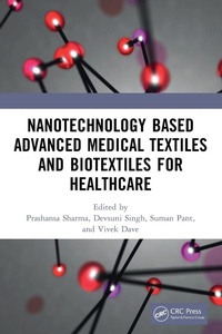 Enlarge image Cover: Nanotechnology Based Advanced Medical Textiles and Biotextiles for Healthcare - CRC Press