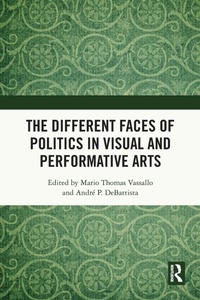 Abbildung von: The Different Faces of Politics in the Visual and Performative Arts - Routledge India