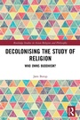 Cover: Decolonising the Study of Religion - Routledge