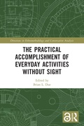 Cover: The Practical Accomplishment of Everyday Activities Without Sight - Routledge