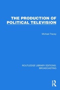 Cover: The Production of Political Television - Routledge