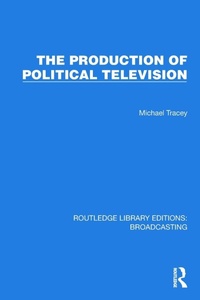 Enlarge image Cover: The Production of Political Television - Routledge
