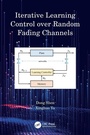 Cover: Iterative Learning Control over Random Fading Channels - CRC Press