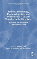 Cover: Science, Technology, Engineering, Arts, and Mathematics (STEAM) Education in the Early Years - Routledge