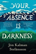 Cover: Your Absence is Darkness - MacLehose Press